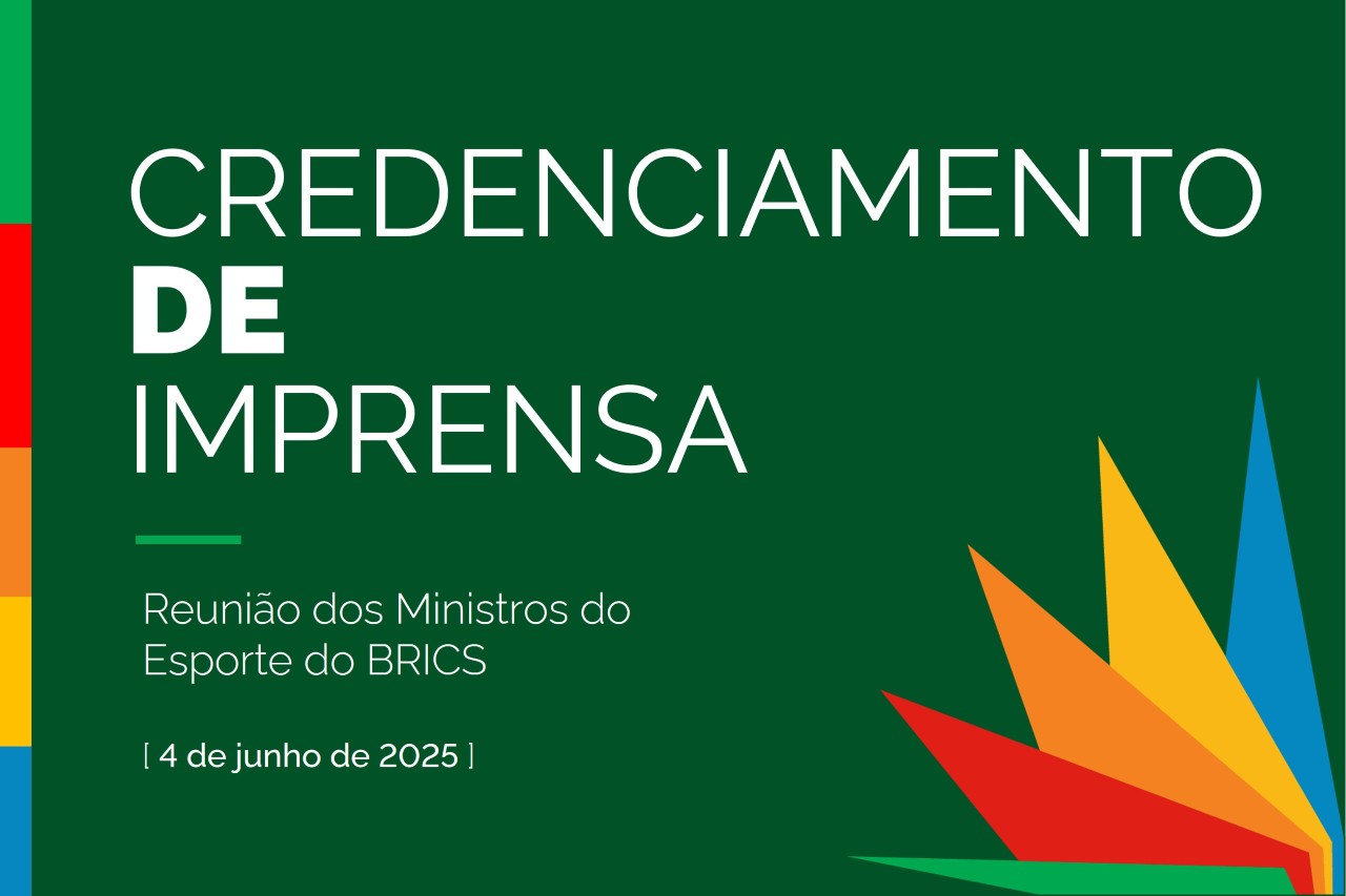 Reunião dos Ministros de Estado de Esportes do BRICS será realizada no dia 4 de junho, às 10h, no Palácio Itamaraty